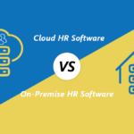 Cloud HR Software vs. On-Premise HR Software